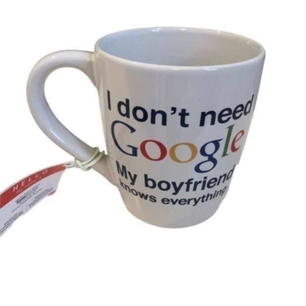 Coffee mug “I don’t google my boyfriend knows everything